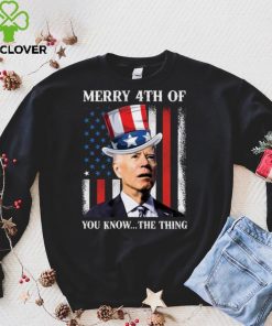 Joe Biden Merry 4th Of You Know The Thing T Shirt