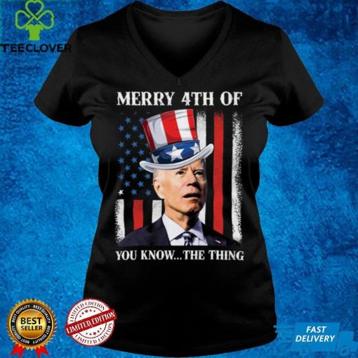 Joe Biden Merry 4th Of You Know The Thing T Shirt