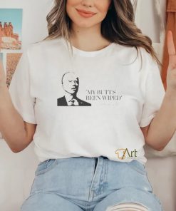 Joe Biden My Butt’s Been Wiped T Shirt