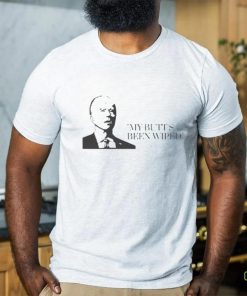 Joe Biden My Butt’s Been Wiped T Shirt