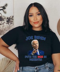 Joe Biden Puts The Dem In Dementia Shirt