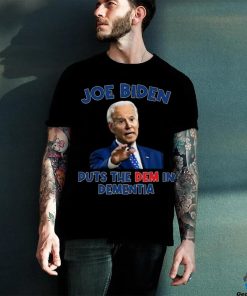 Joe Biden Puts The Dem In Dementia Shirt