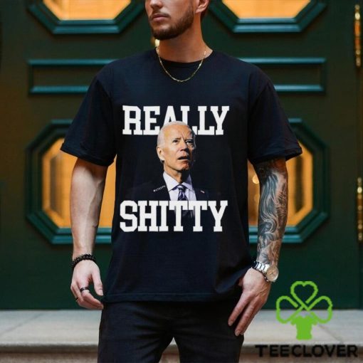 Joe Biden Really Shitty Shirt