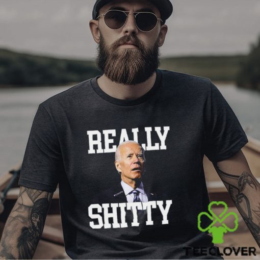 Joe Biden Really Shitty Shirt