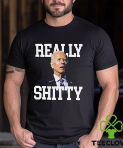 Joe Biden Really Shitty Shirt