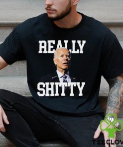 Joe Biden Really Shitty Shirt