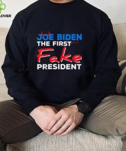 Joe Biden The First Fake President Shirt
