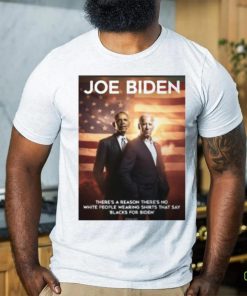 Joe Biden and Obama there’s a reason there’s no white people wearing shirts that say black for Biden shirt 1 Joe Biden and Obama there’s a reason there’s no white people wearing shirts that say black for Biden shirt