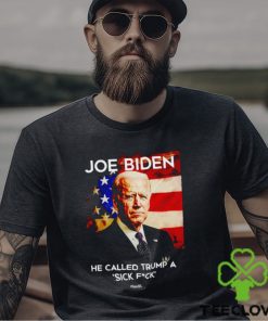 Joe Biden he called Trump a sick fck if Obama did it shirt