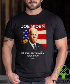 Joe Biden he called Trump a sick fck if Obama did it shirt