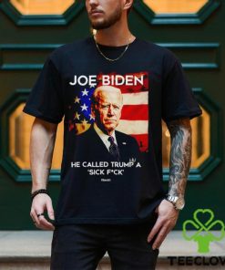 Joe Biden he called Trump a sick fck if Obama did it shirt