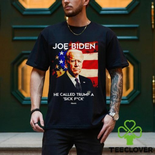 Joe Biden he called Trump a sick fck if Obama did it shirt