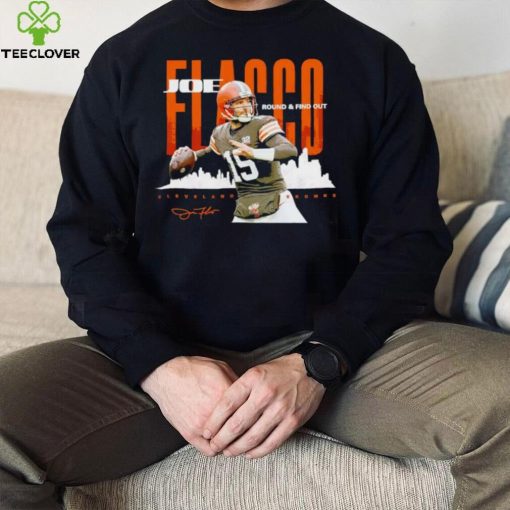 Joe Flacco Cleveland Browns round and find out hoodie, sweater, longsleeve, shirt v-neck, t-shirt