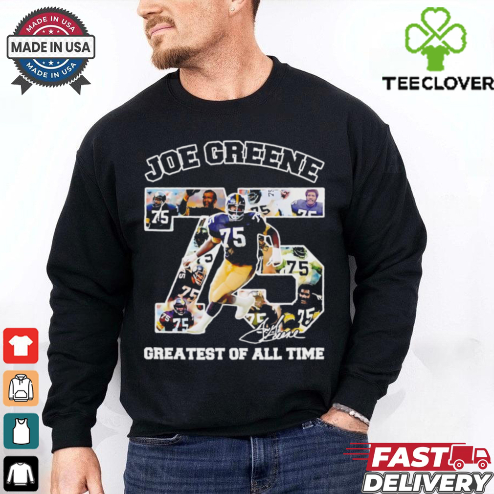 Joe Greene 75 Pittsburgh Steelers greatest of all time signature shirt Joe Greene 75 Pittsburgh Steelers greatest of all time signature shirt