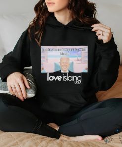 Joe Has Been Dumped From The Island Love Island Usa Shirt