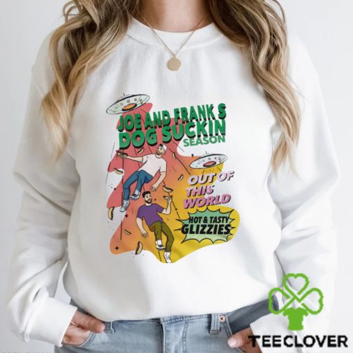 Joe and Franks Dog Suckin season out of this World cartoon hoodie, sweater, longsleeve, shirt v-neck, t-shirt