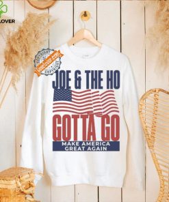 Joe and The Ho gotta go make America great again Trump 2024 shirt