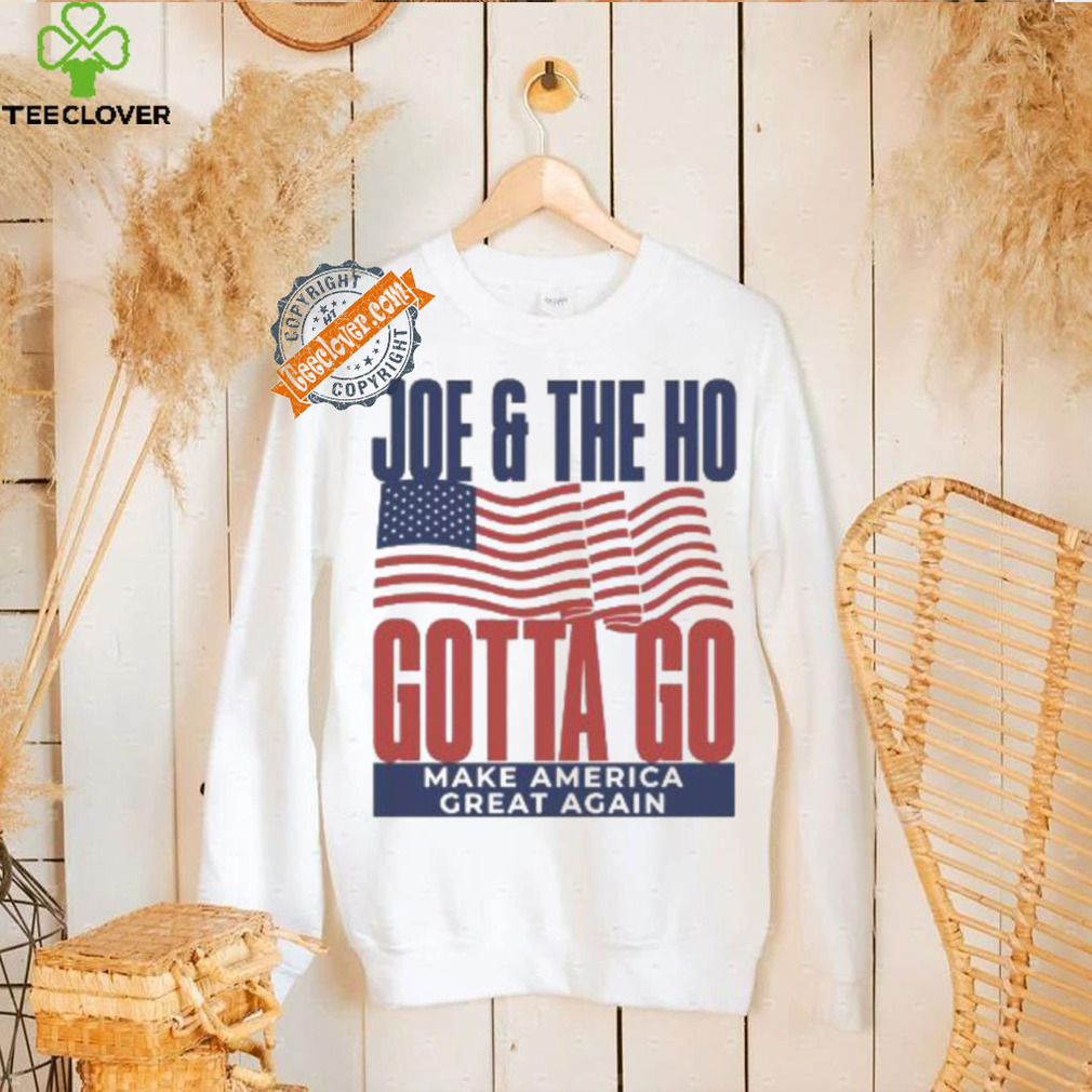 Joe and The Ho gotta go make America great again Trump 2024 shirt Joe and The Ho gotta go make America great again Trump 2024 shirt
