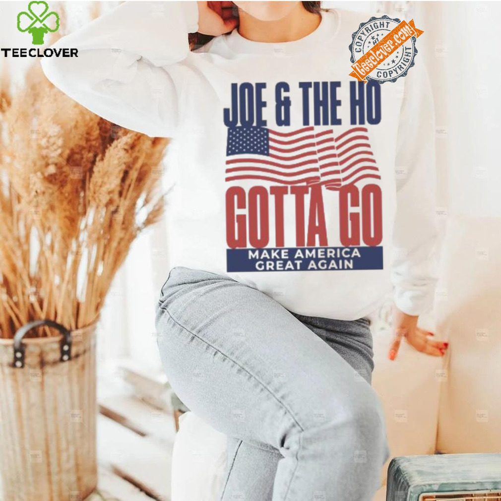 Joe and The Ho gotta go make America great again Trump 2024 shirt Joe and The Ho gotta go make America great again Trump 2024 shirt