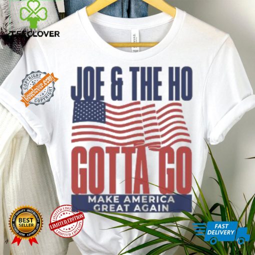 Joe and The Ho gotta go make America great again Trump 2024 shirt
