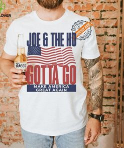 Joe and The Ho gotta go make America great again Trump 2024 shirt