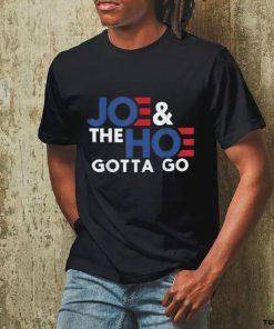 Joe and the h0 gotta go T shirt