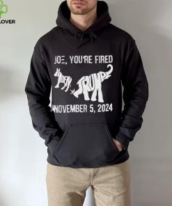 Joe you are fired november 5 2024 Trump kicks Biden hoodie, sweater, longsleeve, shirt v-neck, t-shirt