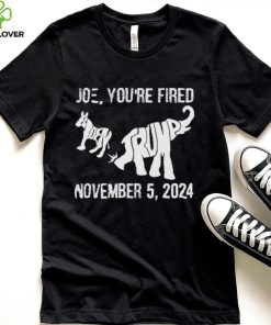 Joe you are fired november 5 2024 Trump kicks Biden hoodie, sweater, longsleeve, shirt v-neck, t-shirt