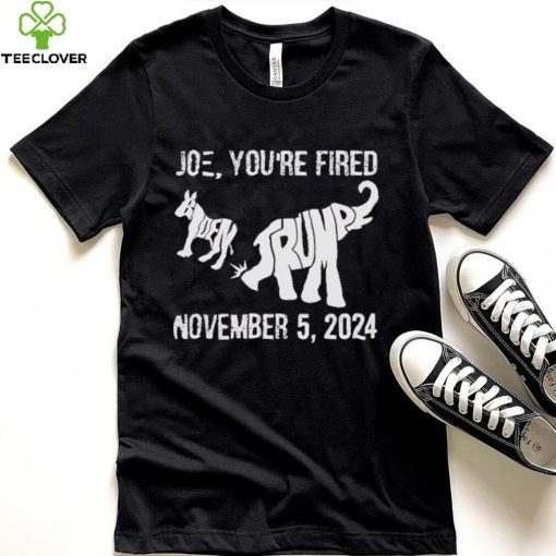 Joe you are fired november 5 2024 Trump kicks Biden hoodie, sweater, longsleeve, shirt v-neck, t-shirt