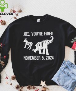 Joe you are fired november 5 2024 Trump kicks Biden hoodie, sweater, longsleeve, shirt v-neck, t-shirt