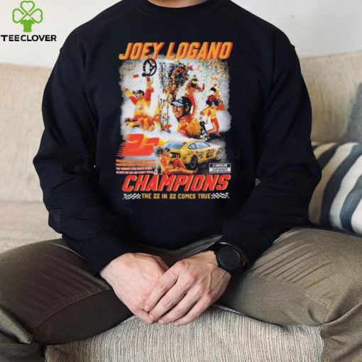 Joey Logano Champions The 22 In 22 Comes True Shirt