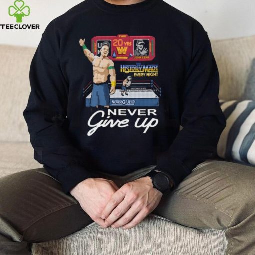 John Cena hoodie, sweater, longsleeve, shirt v-neck, t-shirt Never give up WWE time 20yrs history made every night Thoodie, sweater, longsleeve, shirt v-neck, t-shirt