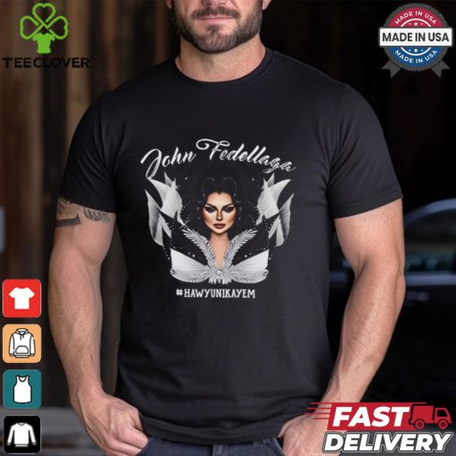 John Fedellaga Hawyunikayem Shirt