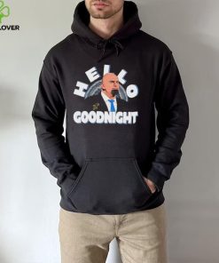 John Fetterman Hello Goodnight meme shirt