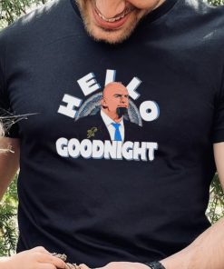 John Fetterman Hello Goodnight meme shirt