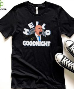 John Fetterman Hello Goodnight meme shirt
