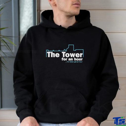 John Hannah Wearing The Tower For An Hour It’s Never Just An Hour Shirt