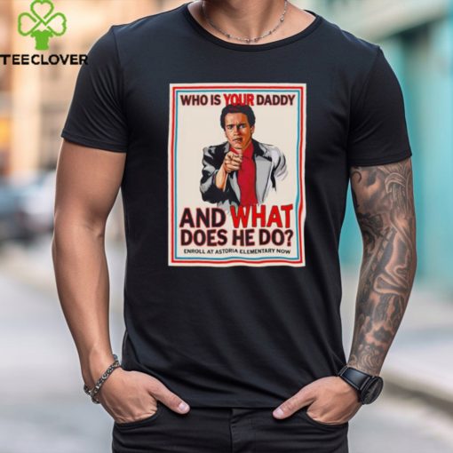 John Kimble Uncle Sam Who is your daddy and what does he do shirt