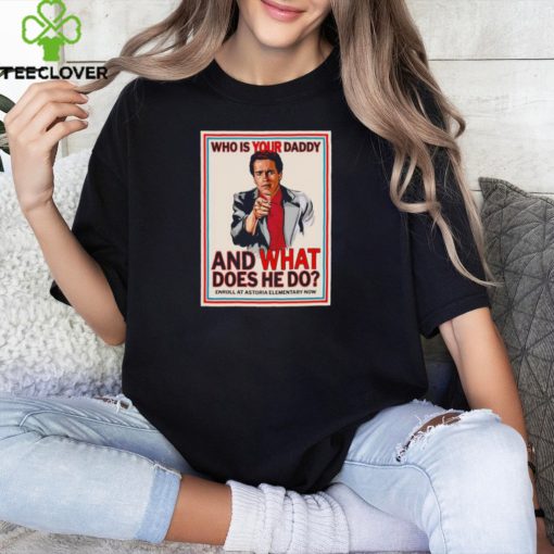 John Kimble Uncle Sam Who is your daddy and what does he do shirt