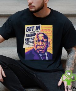 John Lewis Get In Good Trouble Necessary Trouble T Shirt 1 John Lewis Get In Good Trouble Necessary Trouble T Shirt