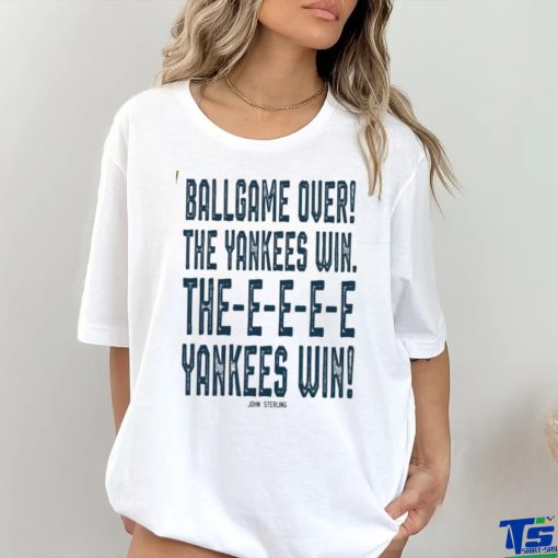 John Sterling Ballgame Over The Yankees Win hoodie, sweater, longsleeve, shirt v-neck, t-shirt