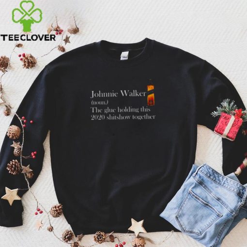 Johnnie Walker The Glue Holding This 2020 hoodie, sweater, longsleeve, shirt v-neck, t-shirt