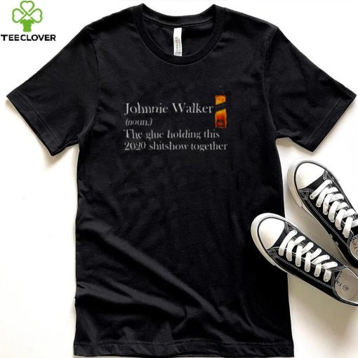 Johnnie Walker The Glue Holding This 2020 hoodie, sweater, longsleeve, shirt v-neck, t-shirt