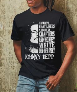 Johnny Depp I Believe That Life Is A Series Of Chapters Signatures Shirt