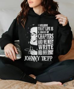 Johnny Depp I Believe That Life Is A Series Of Chapters Signatures Shirt