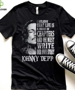 Johnny Depp I believe that life is a series of chapters shirt 1 Johnny Depp I believe that life is a series of chapters shirt