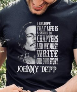 Johnny Depp I believe that life is a series of chapters shirt 2 Johnny Depp I believe that life is a series of chapters shirt