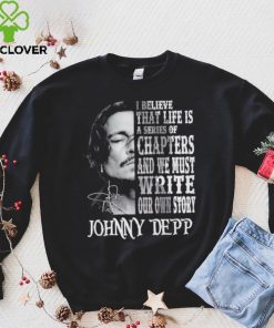 Johnny Depp I believe that life is a series of chapters shirt 3 Johnny Depp I believe that life is a series of chapters shirt