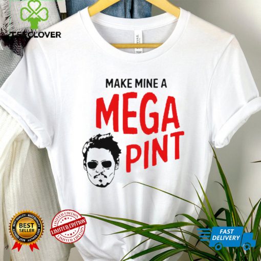 Johnny Depp Make Mine A Mega Pint T hoodie, sweater, longsleeve, shirt v-neck, t-shirt