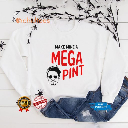 Johnny Depp Make Mine A Mega Pint T hoodie, sweater, longsleeve, shirt v-neck, t-shirt